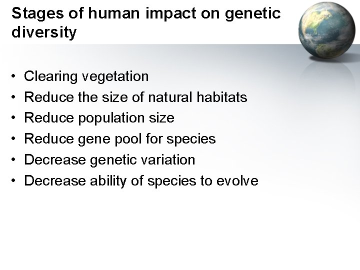 Stages of human impact on genetic diversity • • • Clearing vegetation Reduce the