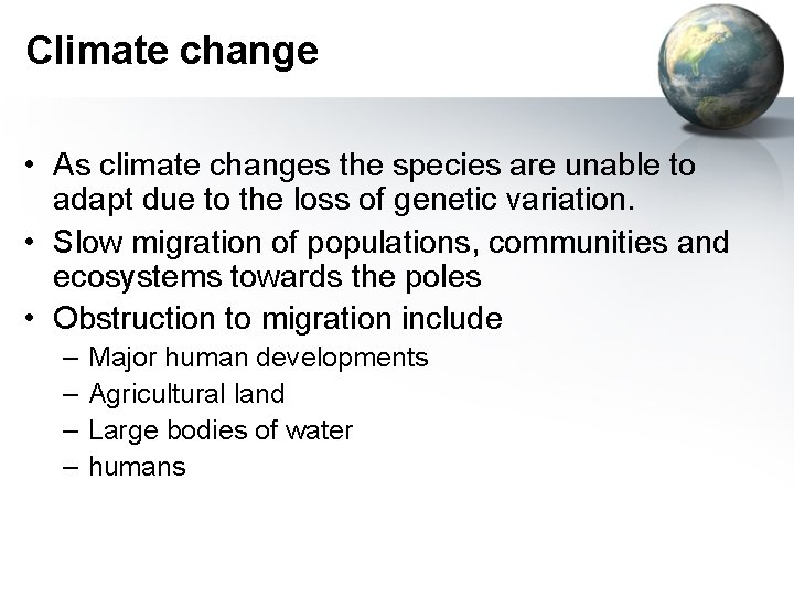 Climate change • As climate changes the species are unable to adapt due to