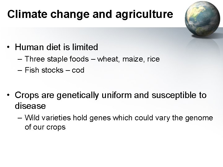Climate change and agriculture • Human diet is limited – Three staple foods –