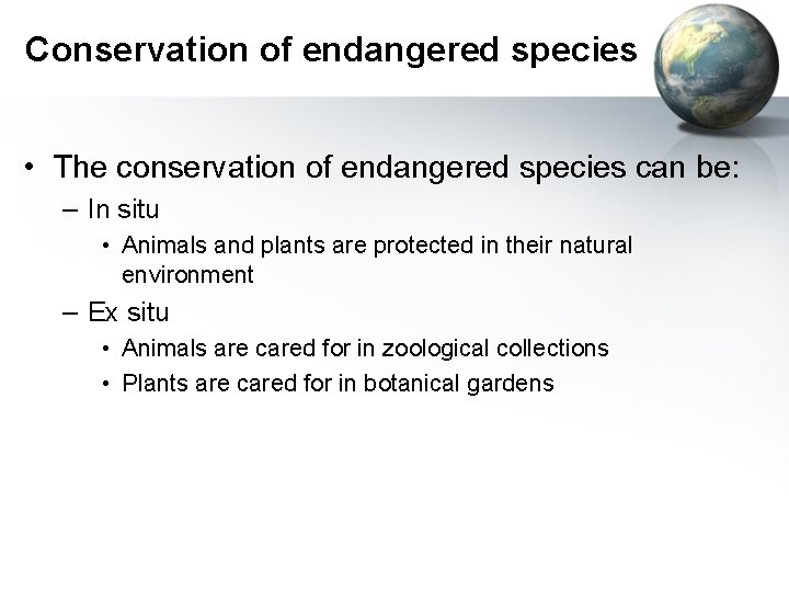 Conservation of endangered species • The conservation of endangered species can be: – In