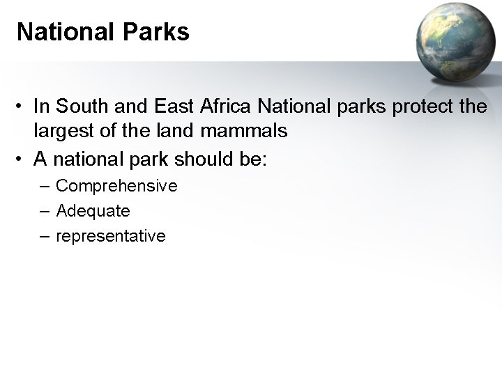 National Parks • In South and East Africa National parks protect the largest of