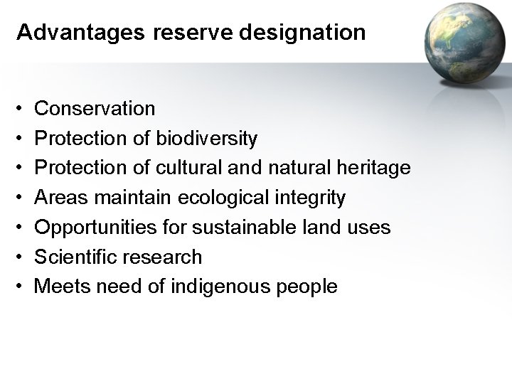 Advantages reserve designation • • Conservation Protection of biodiversity Protection of cultural and natural