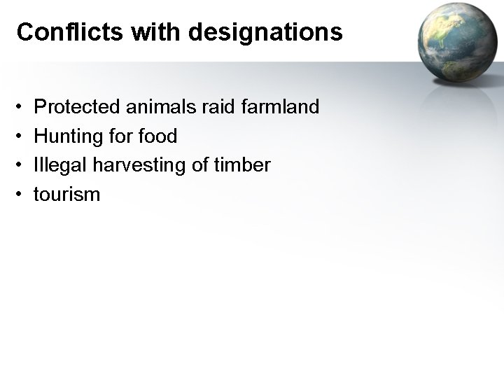 Conflicts with designations • • Protected animals raid farmland Hunting for food Illegal harvesting