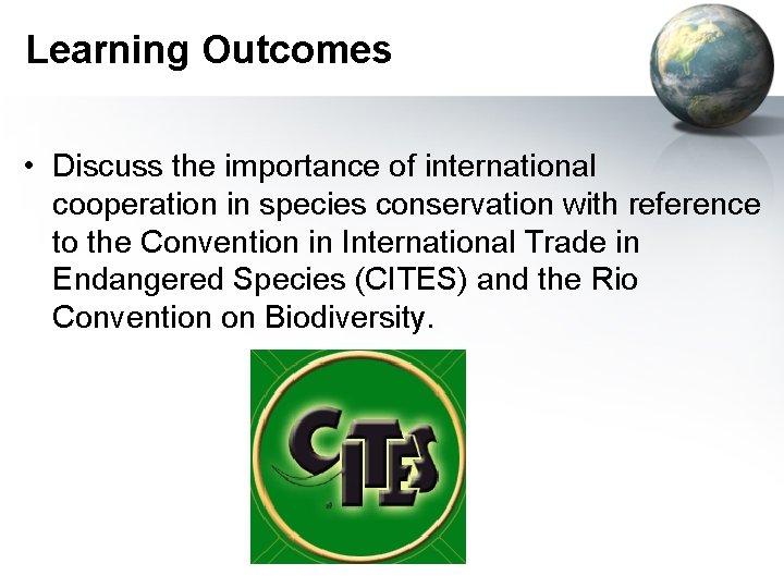Learning Outcomes • Discuss the importance of international cooperation in species conservation with reference
