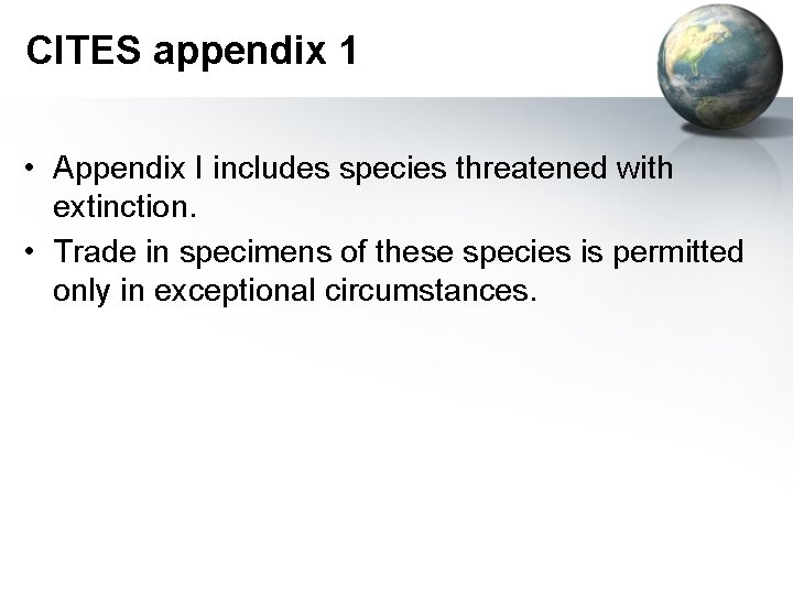 CITES appendix 1 • Appendix I includes species threatened with extinction. • Trade in