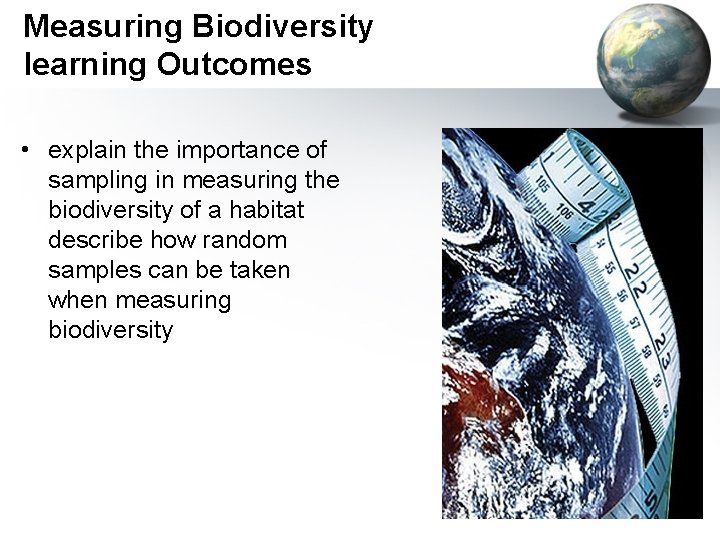 Measuring Biodiversity learning Outcomes • explain the importance of sampling in measuring the biodiversity