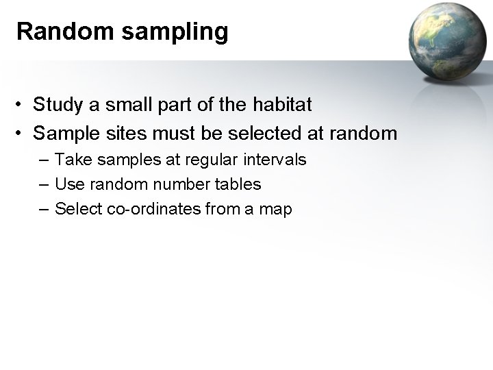 Random sampling • Study a small part of the habitat • Sample sites must