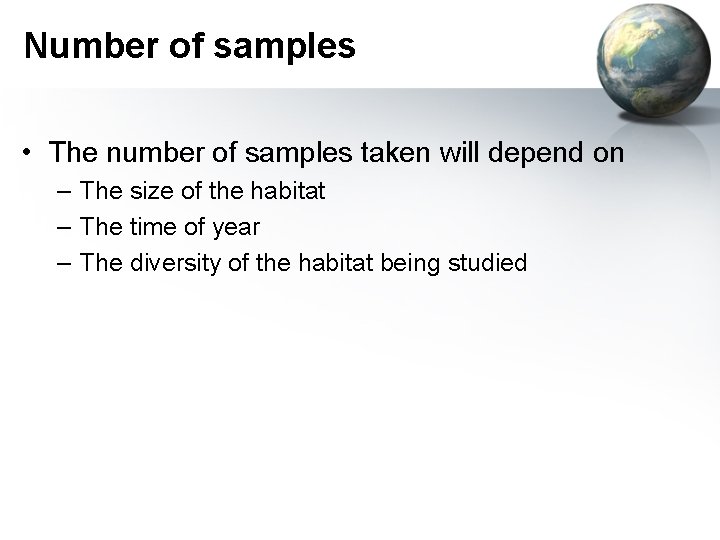 Number of samples • The number of samples taken will depend on – The