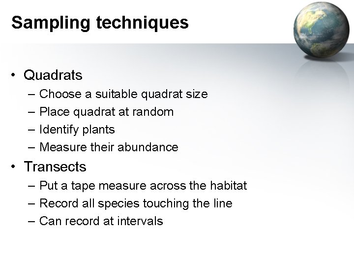 Sampling techniques • Quadrats – – Choose a suitable quadrat size Place quadrat at