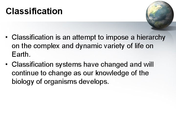 Classification • Classification is an attempt to impose a hierarchy on the complex and