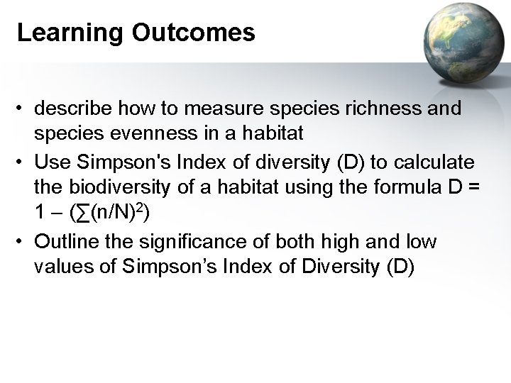 Learning Outcomes • describe how to measure species richness and species evenness in a