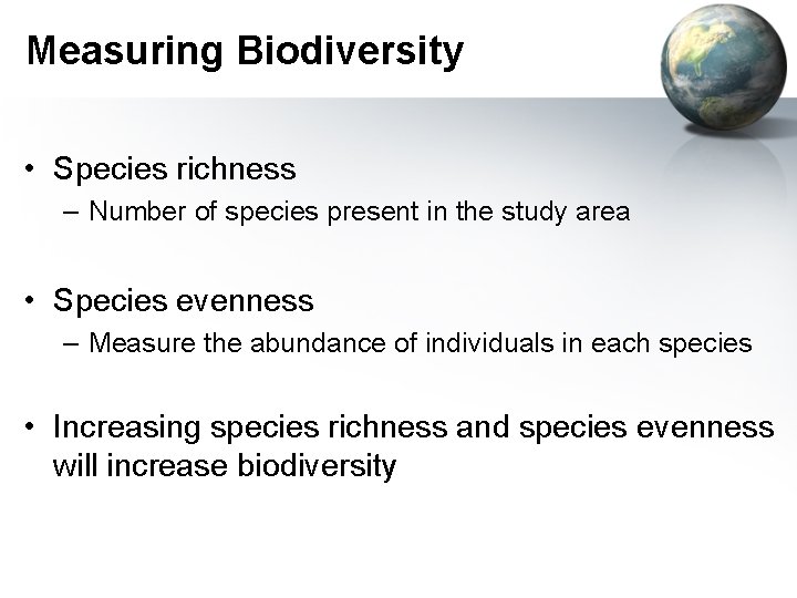 Measuring Biodiversity • Species richness – Number of species present in the study area