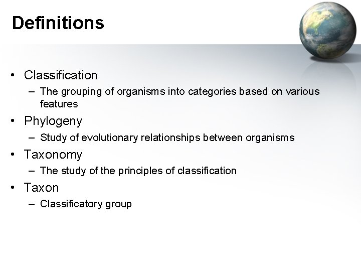 Definitions • Classification – The grouping of organisms into categories based on various features