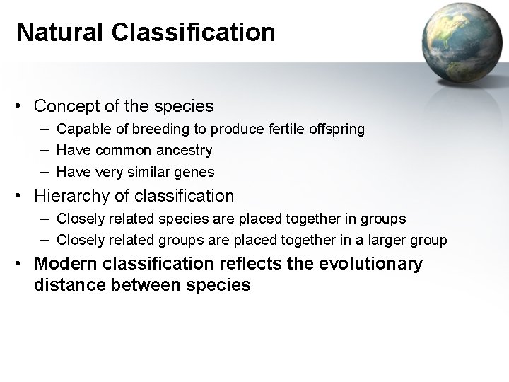 Natural Classification • Concept of the species – Capable of breeding to produce fertile