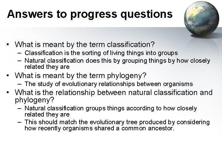 Answers to progress questions • What is meant by the term classification? – Classification