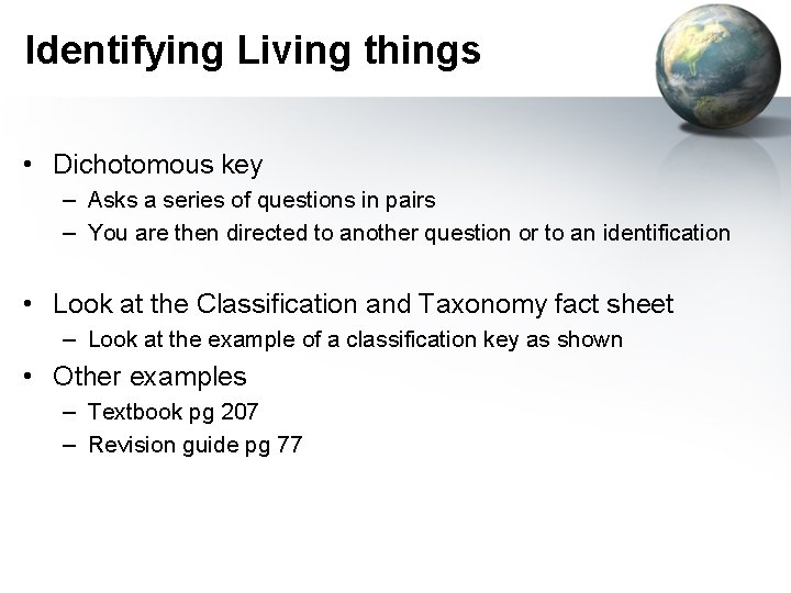 Identifying Living things • Dichotomous key – Asks a series of questions in pairs