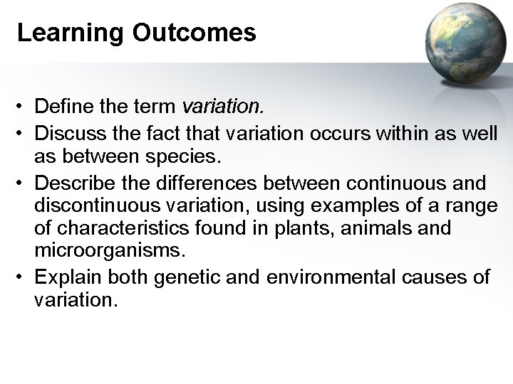 Learning Outcomes • Define the term variation. • Discuss the fact that variation occurs