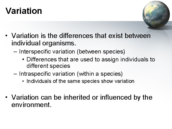 Variation • Variation is the differences that exist between individual organisms. – Interspecific variation