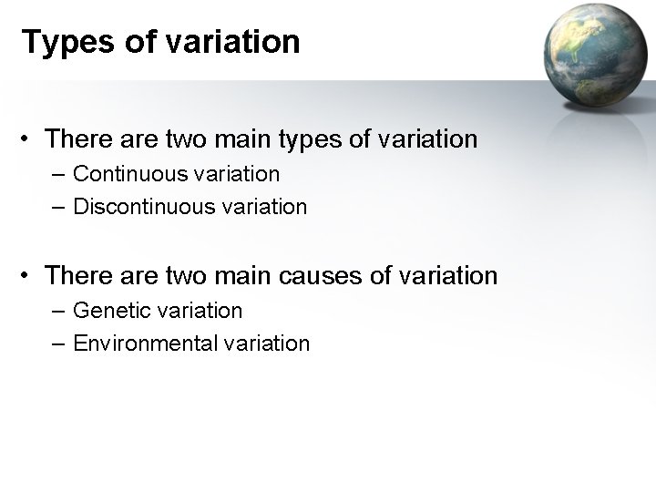 Types of variation • There are two main types of variation – Continuous variation