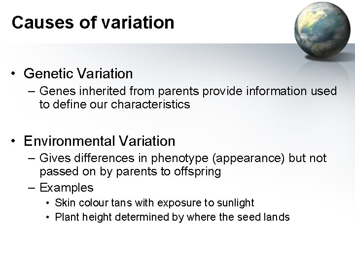 Causes of variation • Genetic Variation – Genes inherited from parents provide information used