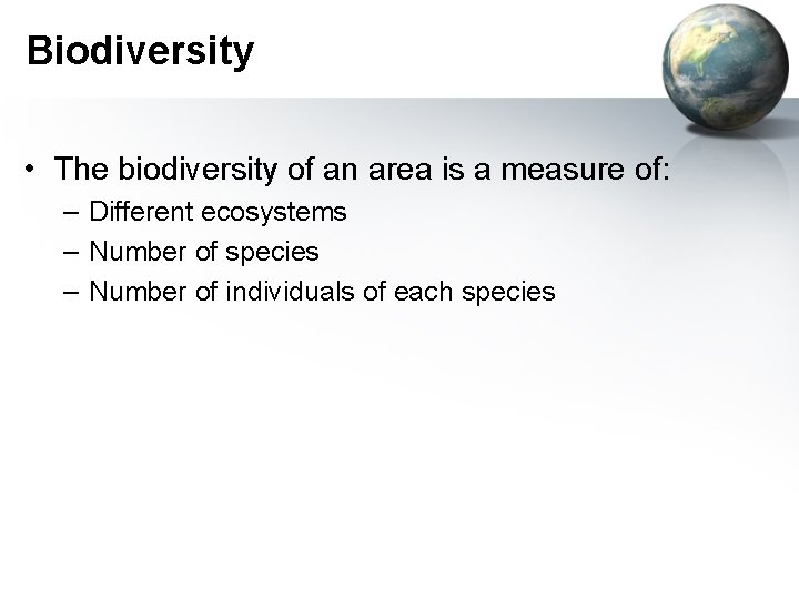 Biodiversity • The biodiversity of an area is a measure of: – Different ecosystems