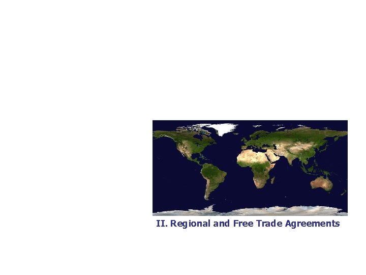 II. Regional and Free Trade Agreements 