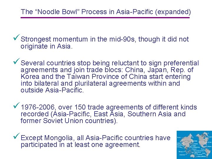 The “Noodle Bowl” Process in Asia-Pacific (expanded) ü Strongest momentum in the mid-90 s,