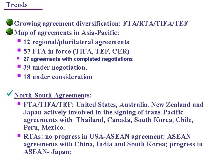 Trends Growing agreement diversification: FTA/RTA/TIFA/TEF Map of agreements in Asia-Pacific: § 12 regional/plurilateral agreements