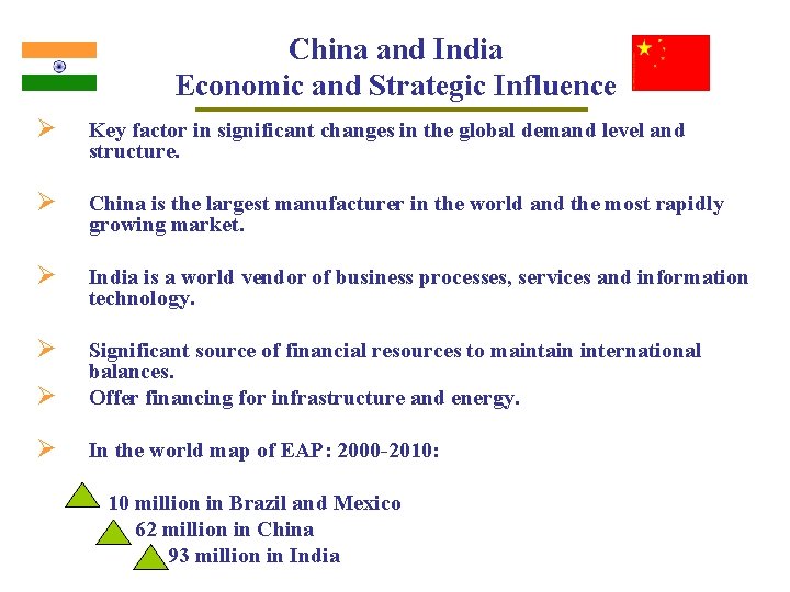 China and India Economic and Strategic Influence Ø Key factor in significant changes in