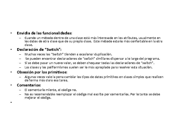  • Envidia de las funcionalidades: – Cuando un método dentro de una clase