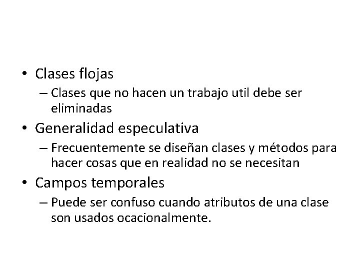  • Clases flojas – Clases que no hacen un trabajo util debe ser