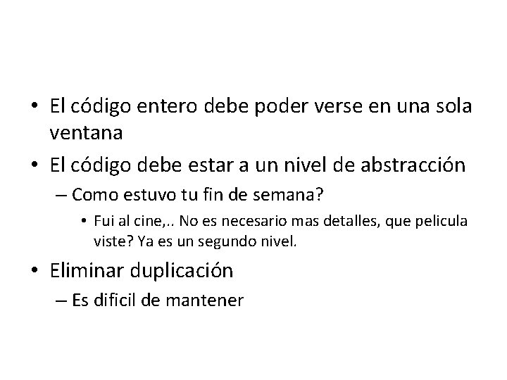 • El código entero debe poder verse en una sola ventana • El
