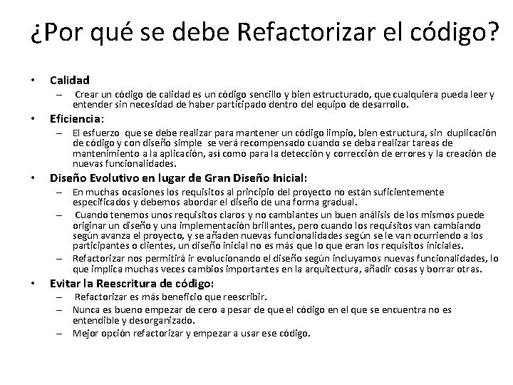¿Por qué se debe Refactorizar el código? • Calidad – Crear un código de