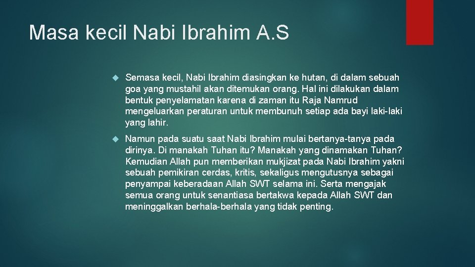 Masa kecil Nabi Ibrahim A. S Semasa kecil, Nabi Ibrahim diasingkan ke hutan, di