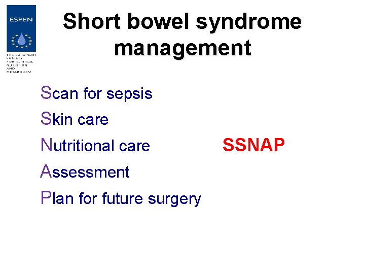 Short bowel syndrome management Scan for sepsis Skin care Nutritional care Assessment Plan for