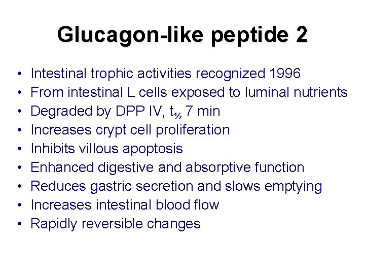 Glucagon-like peptide 2 • • • Intestinal trophic activities recognized 1996 From intestinal L