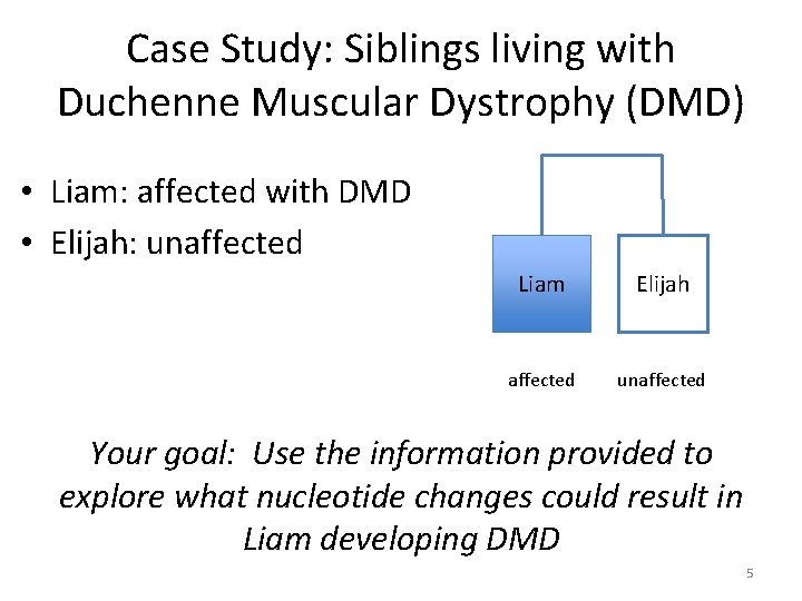 Case Study: Siblings living with Duchenne Muscular Dystrophy (DMD) • Liam: affected with DMD