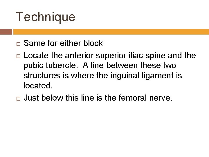 Technique Same for either block Locate the anterior superior iliac spine and the pubic