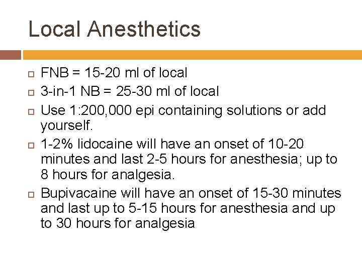 Local Anesthetics FNB = 15 -20 ml of local 3 -in-1 NB = 25