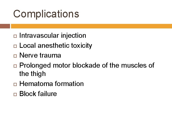 Complications Intravascular injection Local anesthetic toxicity Nerve trauma Prolonged motor blockade of the muscles