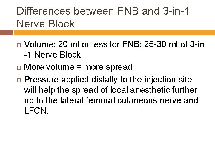 Differences between FNB and 3 -in-1 Nerve Block Volume: 20 ml or less for