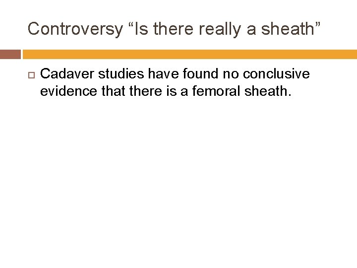 Controversy “Is there really a sheath” Cadaver studies have found no conclusive evidence that