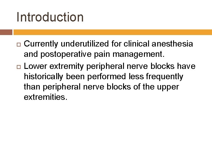 Introduction Currently underutilized for clinical anesthesia and postoperative pain management. Lower extremity peripheral nerve