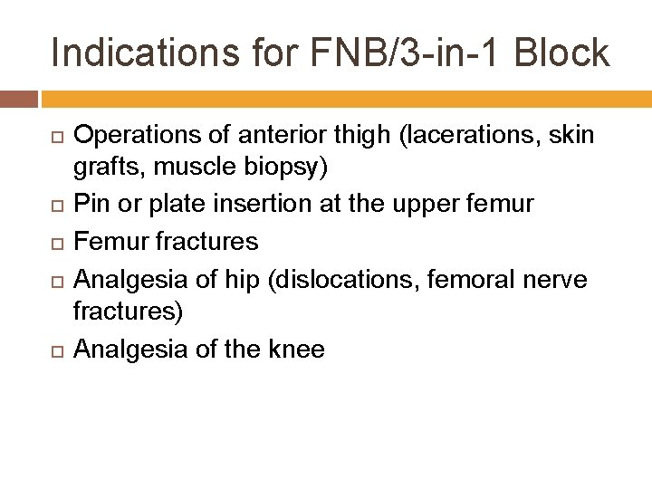 Indications for FNB/3 -in-1 Block Operations of anterior thigh (lacerations, skin grafts, muscle biopsy)