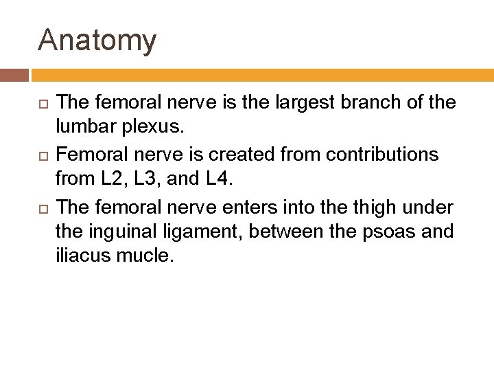 Anatomy The femoral nerve is the largest branch of the lumbar plexus. Femoral nerve