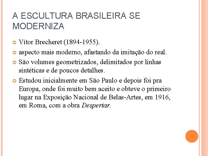 A ESCULTURA BRASILEIRA SE MODERNIZA Vítor Brecheret (1894 -1955). aspecto mais moderno, afastando da