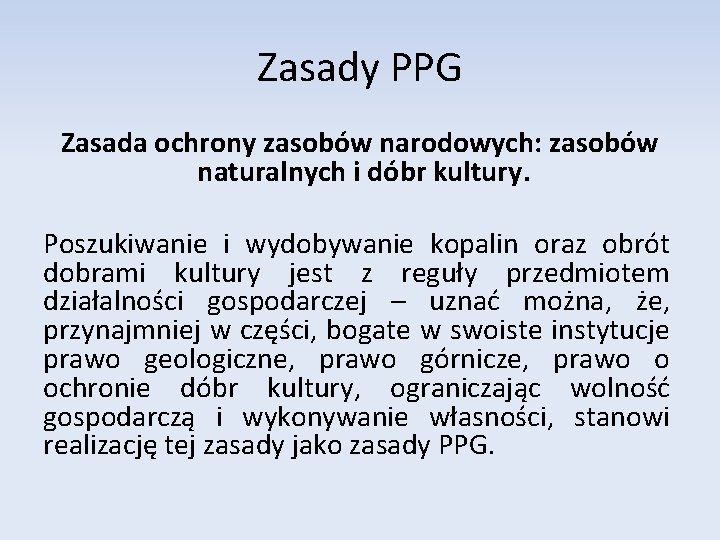 Zasady PPG Zasada ochrony zasobów narodowych: zasobów naturalnych i dóbr kultury. Poszukiwanie i wydobywanie