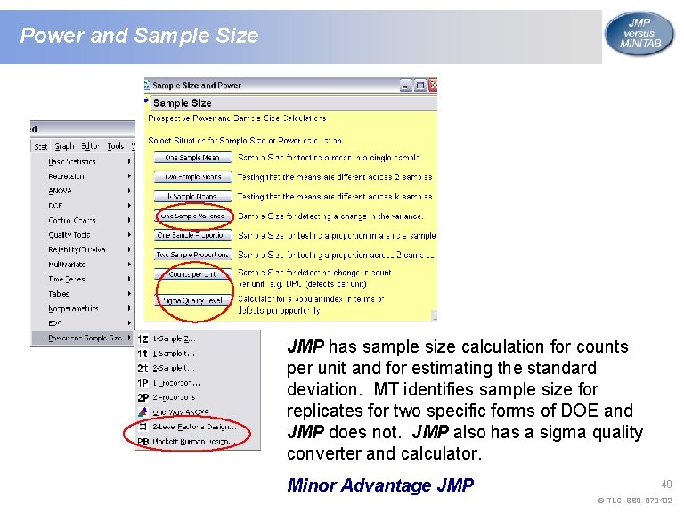 Power and Sample Size JMP has sample size calculation for counts per unit and