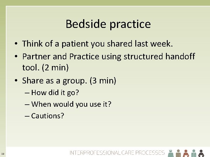 Bedside practice • Think of a patient you shared last week. • Partner and