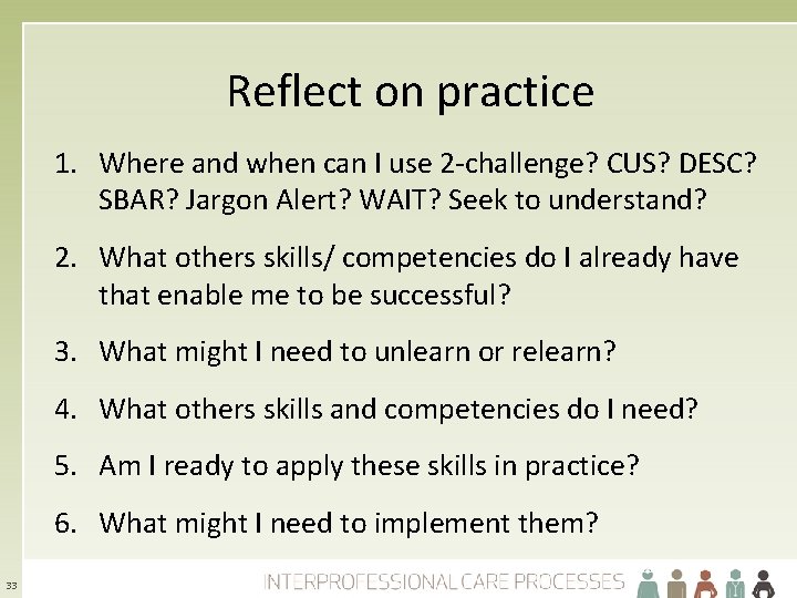 Reflect on practice 1. Where and when can I use 2 -challenge? CUS? DESC?